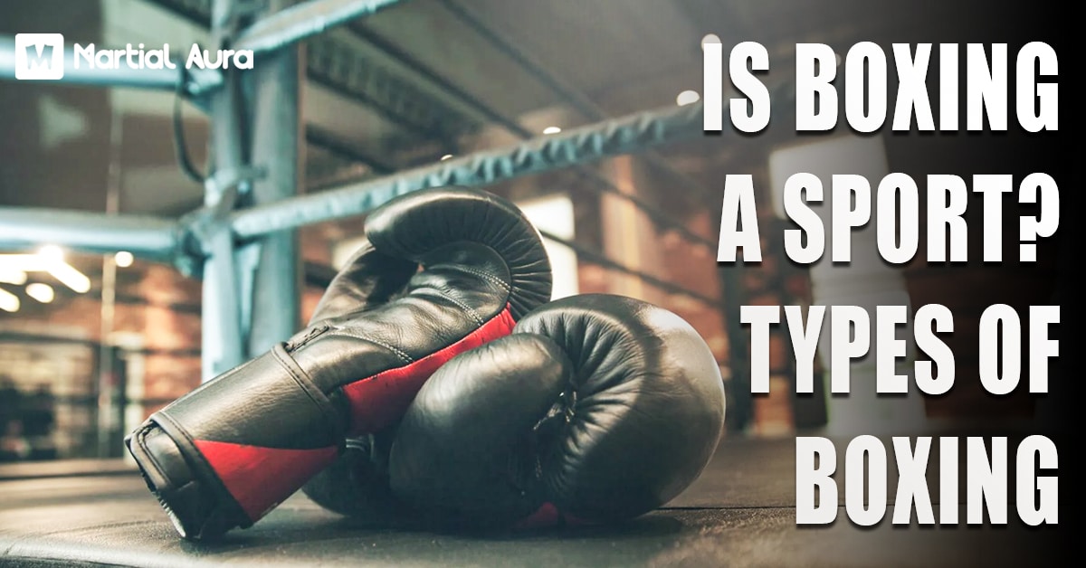 Is Boxing A Sport? Types Of Boxing