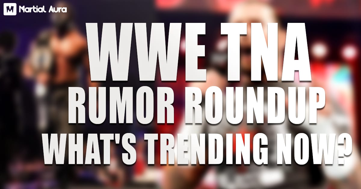 WWE TNA Rumor Roundup: What's Trending Now