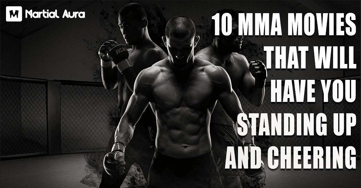 10 MMA Movies That Will Have You Standing Up and Cheering