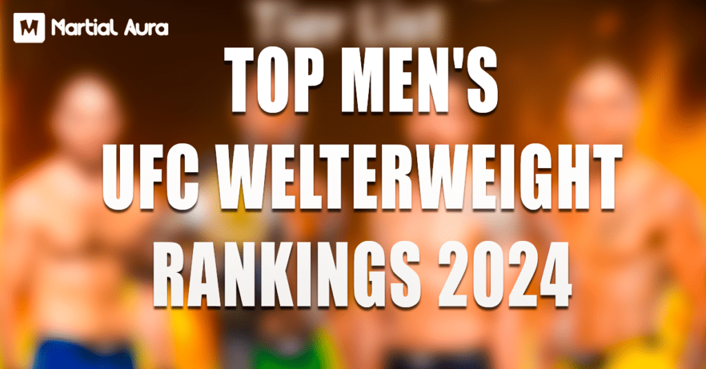 Top Men’s UFC Welterweight Rankings 2024